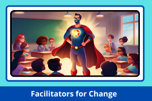 Facilitator for Change