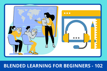 Blended Learning for Beginners - 102